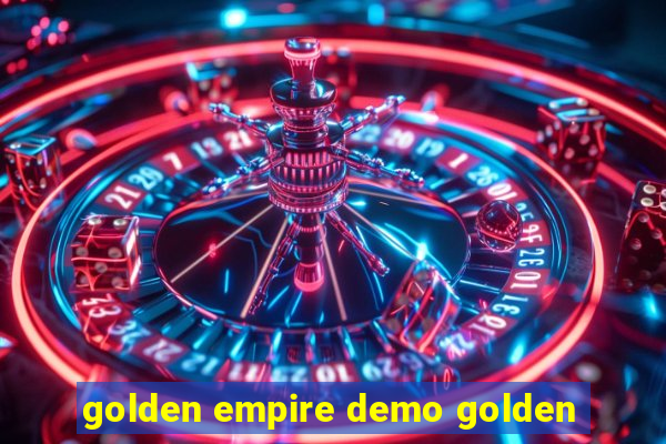 golden empire demo golden